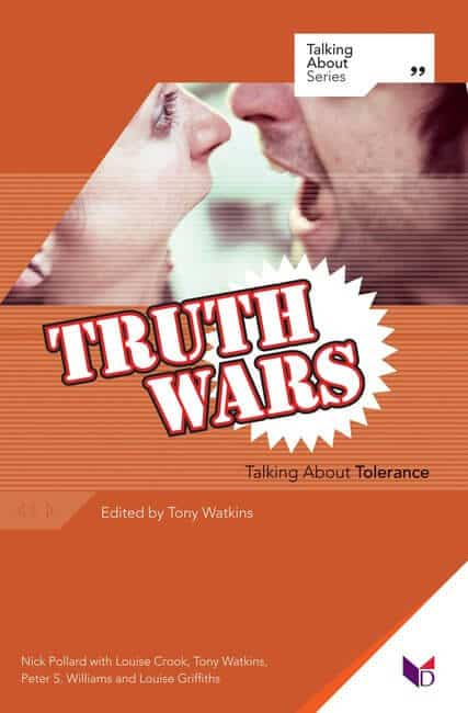 Truth Wars: Talking About Tolerance (Damaris Books, 2005)